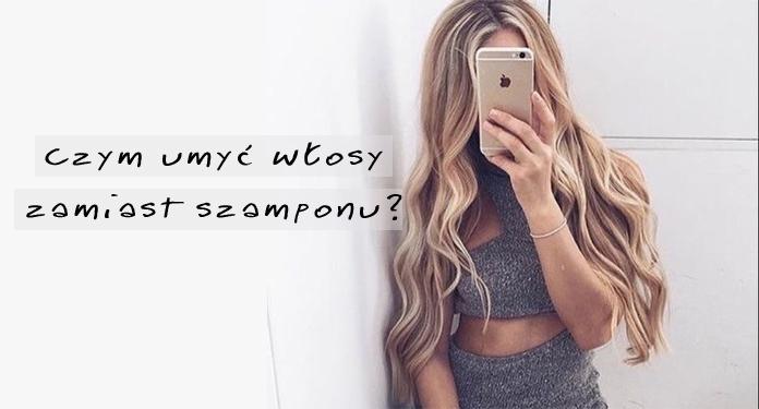 Czym można umyć włosy zamiast szamponu? | DlaNastolatek.pl