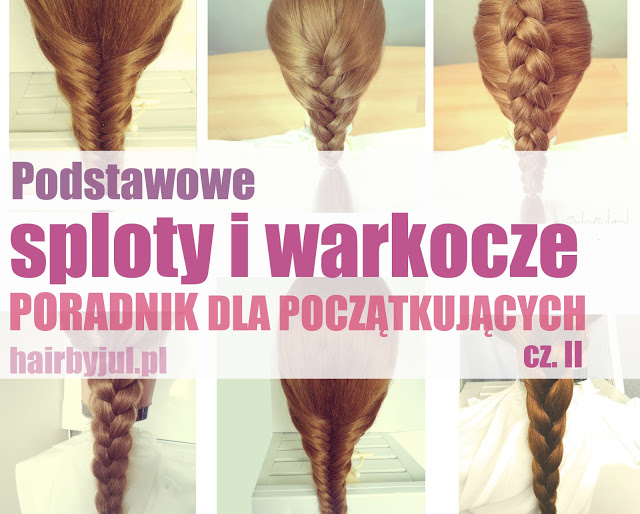 Podstawowe sploty i warkocze- poradnik dla początkujących cz. II