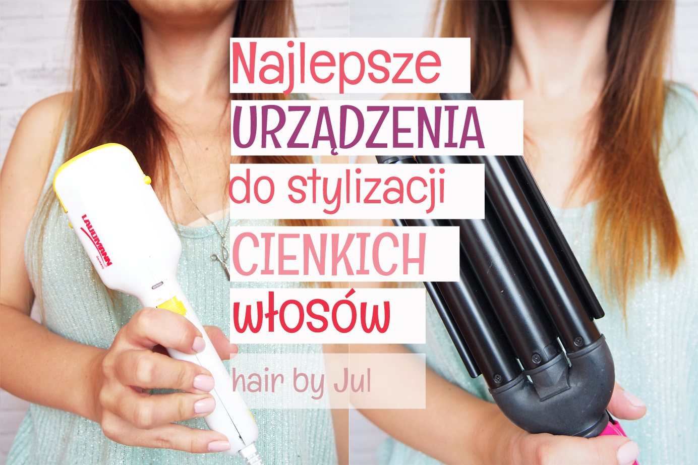 3 najlepsze urządzenia do stylizacji cienkich włosów - Hair by jul- fryzury krok po kroku