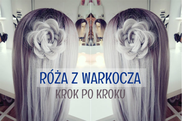 Róża z warkocza - to naprawdę proste! - Hair by Jul- fryzury krok po kroku