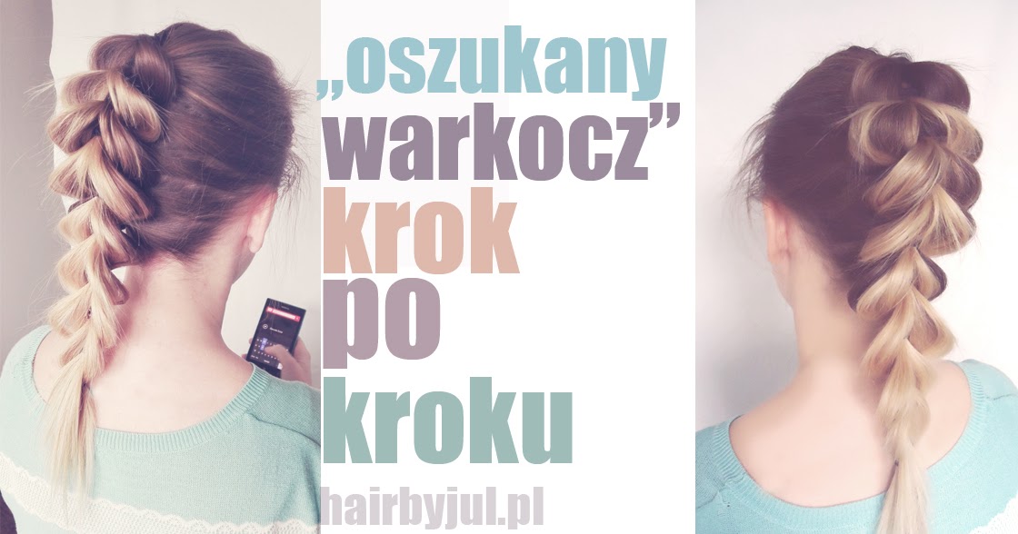 HAIR BY JUL- blog o włosach. Fryzury, tutoriale, inspiracje: Oszukany warkocz- fryzura krok po kroku