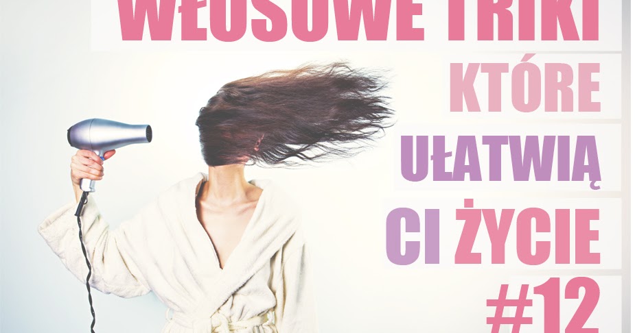 HAIR BY JUL- blog o włosach. Fryzury, tutoriale, inspiracje: Włosowe triki, które ułatwią Ci życie #12   instagramowe inspiracje