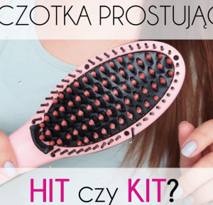 Elektryczna szczotka prostująca- hit czy kit?