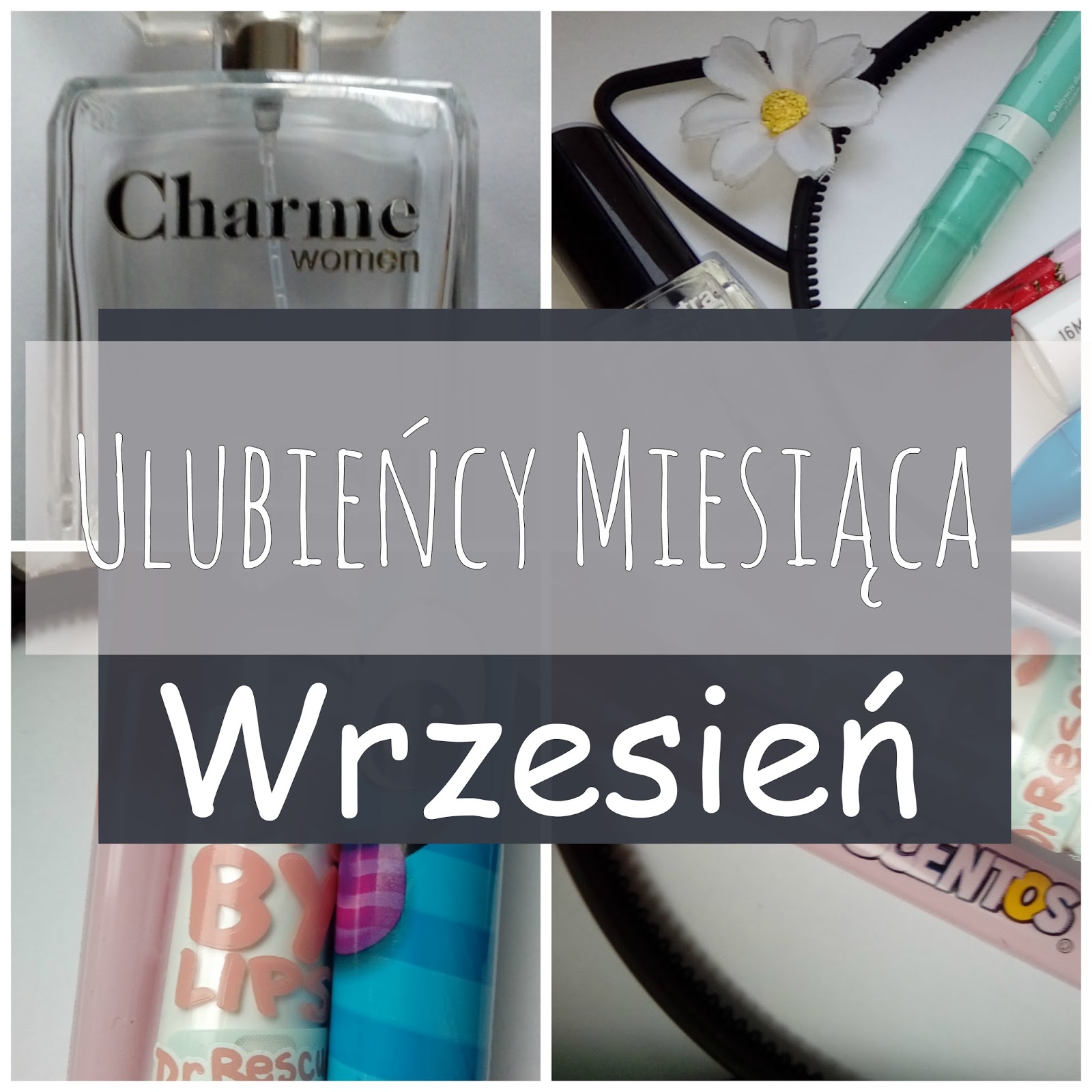 My life is Wonderful: Ulubieńcy Miesiąca - Wrzesień