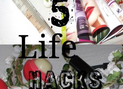 My life is Wonderful: 5 life hacks - Które powinnaś znać