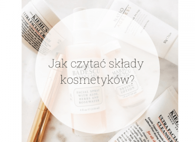 Jak czytać składy kosmetyków