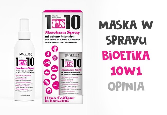 Maska w sprayu 10w1 Bioetika - wybawienie dla plączących się włosów.