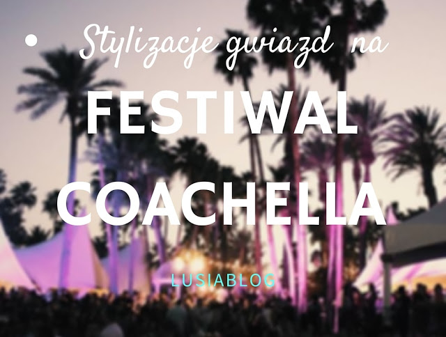 Stylizacje gwiazd na festiwalu Coachella.