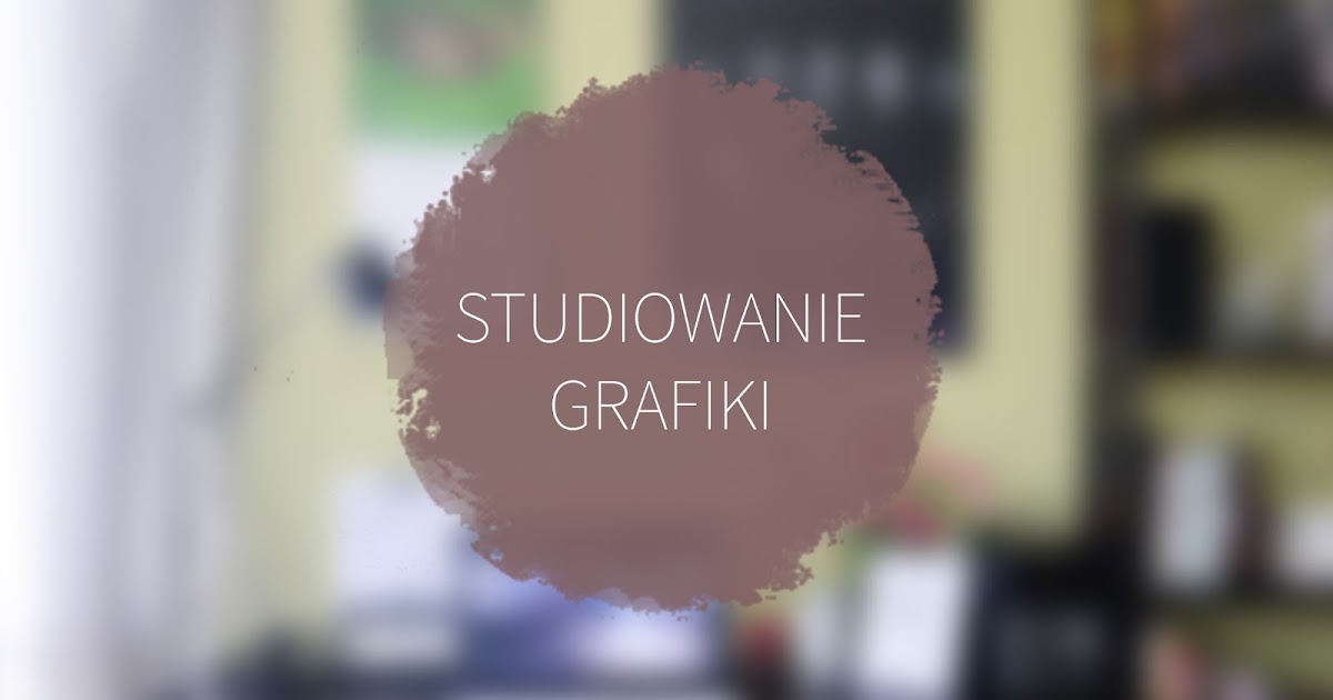 LadyAwa Blog: Studiowanie grafiki - jak to było?