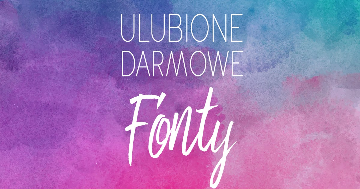 LadyAwa Blog: Moje ulubione, darmowe fonty!