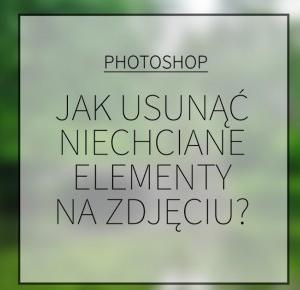 LadyAwa Blog: Jak usunąć niechciane elementy na zdjęciu w Photoshopie?