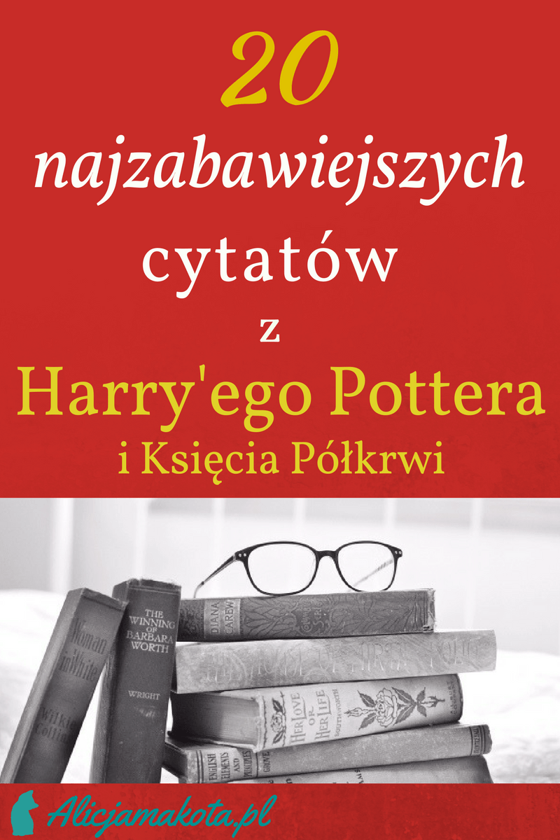 #6 Humor z HP - 20 zabawnych cytatów z Księcia Półkrwi - Alicja ma kota