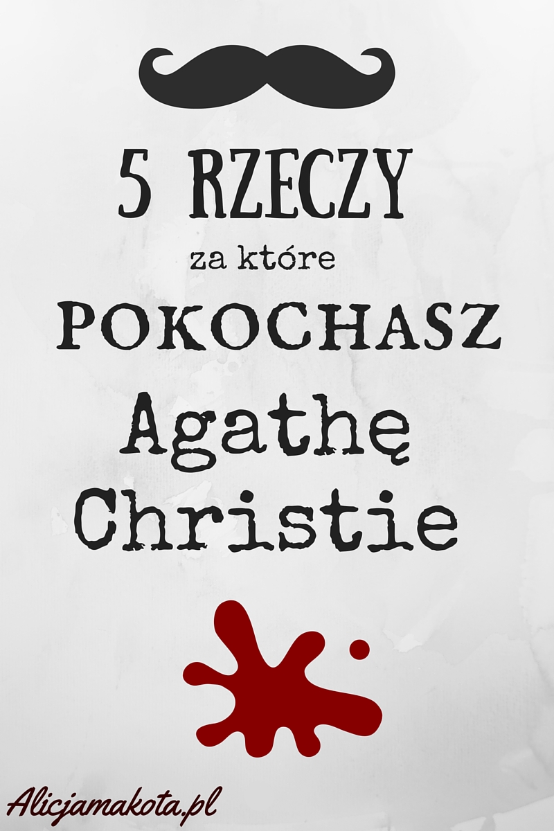 Agatha Christie - 5 rzeczy, za które ją pokochasz