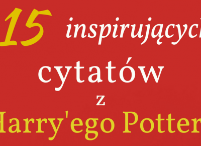 15 inspirujących cytatów z Harry'ego Pottera, które zapadły nam w pamięć