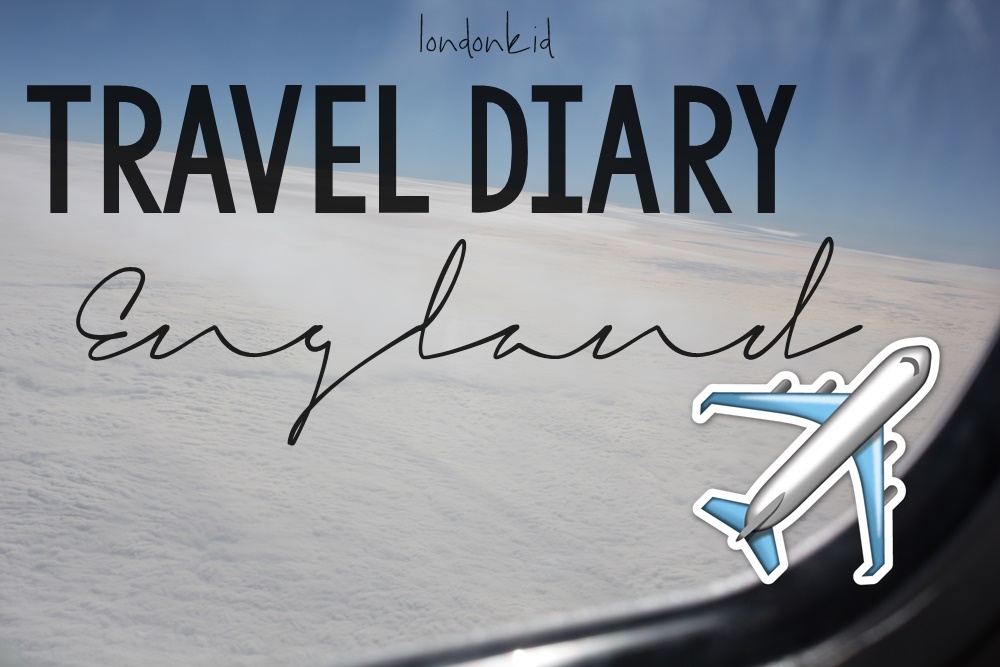 Travel Diary | ENGLAND