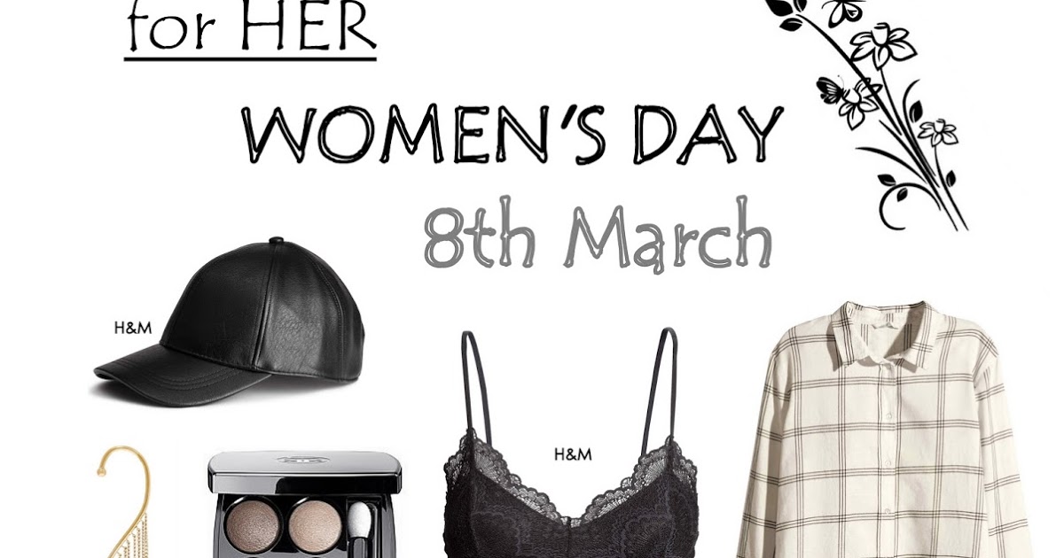 MaybeFashion | by CLAUDIA: Gifts for HER: Women's Day