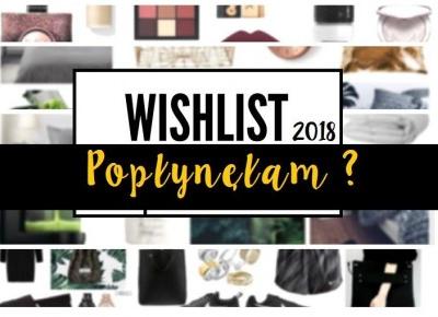 MAZGOO: PODSUMOWANIE WISHLISTY I ZAKUPÓW  W 2018 ROKU/ POPŁYNĘŁAM?