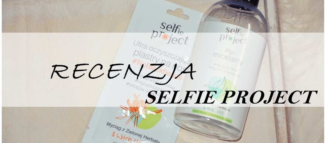 Selfie Project | Recenzja płynu micelarnego i plastrów na nos