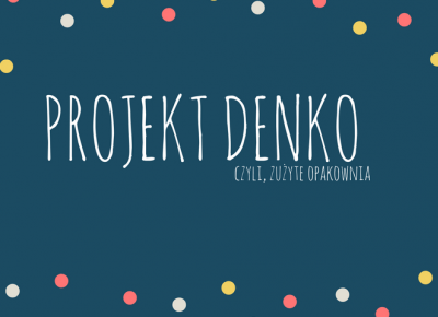 PROJEKT DENKO luty 2017 | Dałam czadu w nowym roku!