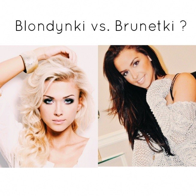 Brunetki czy Blondynki?