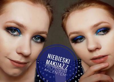 Niebieski makijaż z fioletowym akcentem VIDEO TUTORIAL  | Michalina Zawalska