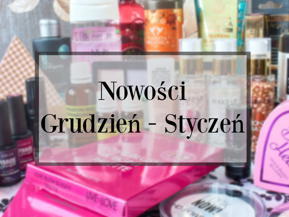 Miss Lilith - A Little Piece of Beauty: Nowości kosmetyczne styczeń/grudzień