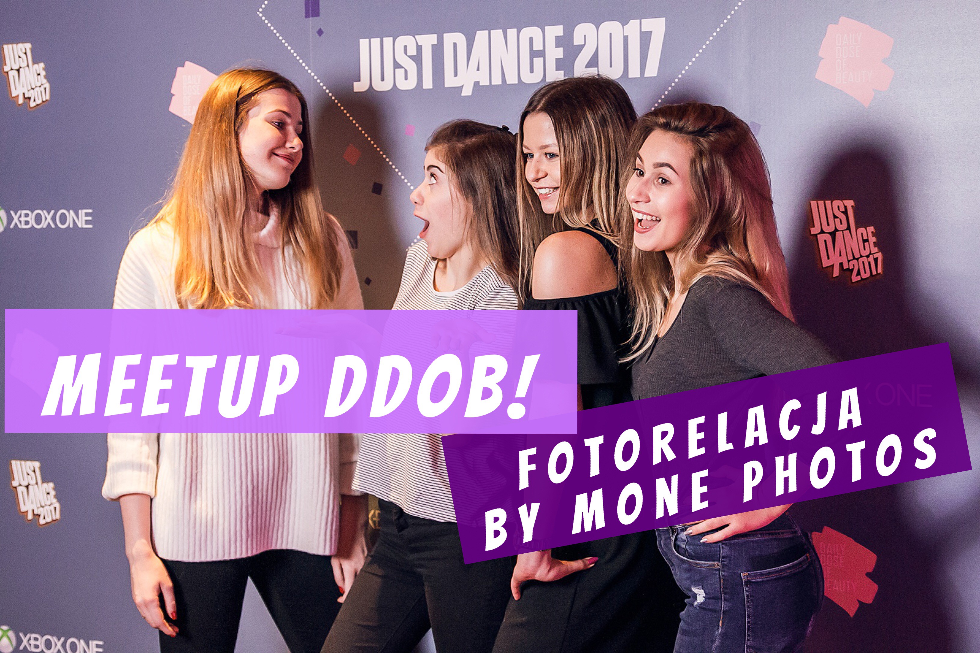  Mone_Photos Fotorelacja z imprezy DDOB x JUST DANCE + wasze zdjęcia z ambasadorami