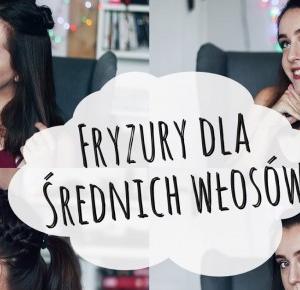 FRYZURY DLA ŚREDNICH WŁOSÓW || VIDEO 