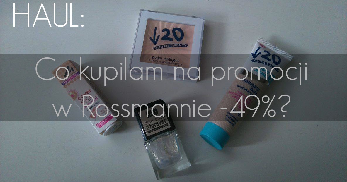 HAUL: Co kupiłam na promocji w Rossmannie -49%?   KONKURS