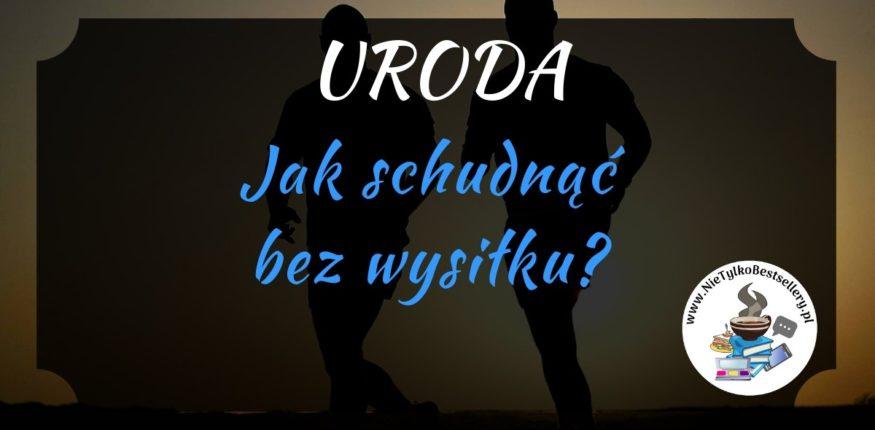 Jak schudnąć szybko i bez diety? ⋆ Nie tylko bestellery