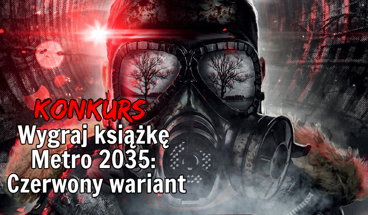 [KONKURS] Wygraj książkę Metro 2035: Czerwony wariant | NieTylkoGry.pl