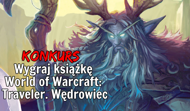 [KONKURS] Wygraj książkę World of Warcraft: Traveler. Wędrowiec | NieTylkoGry.pl