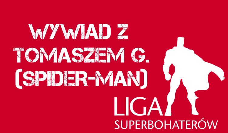 Wywiady z Ligą Superbohaterów - Tomasz G. (Spider-man) | Nie Tylko Gry