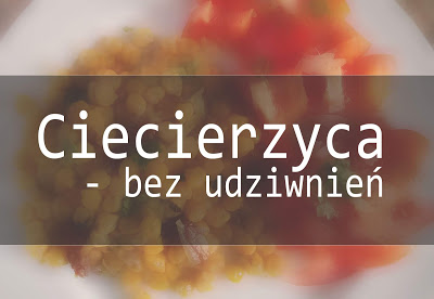 Jestem Niedoskonała: Ciecierzyca - bez udziwnień