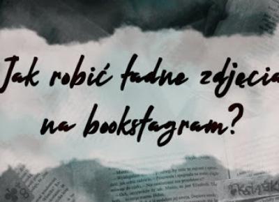 Jestem Niedoskonała: Jak zrobić ładne zdjęcia na bookstagrama?