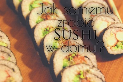         Jak zrobić sushi? 