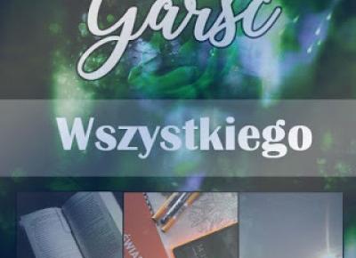 Artystycznie-Specyficznie!: Wakacyjna Garść Wszystkiego