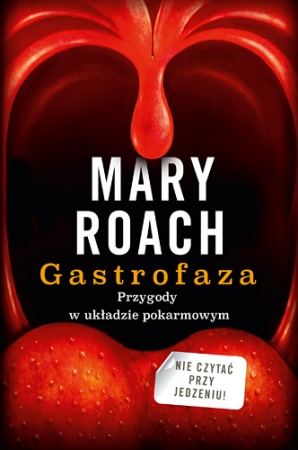 Gastrofaza. Przygody w układzie pokarmowym Mary Roach – recenzja – Nutrigo.pl