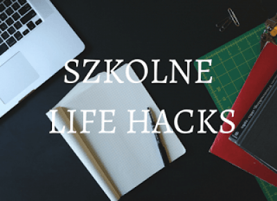 Szkolne Life HackiHacki + Konkurs