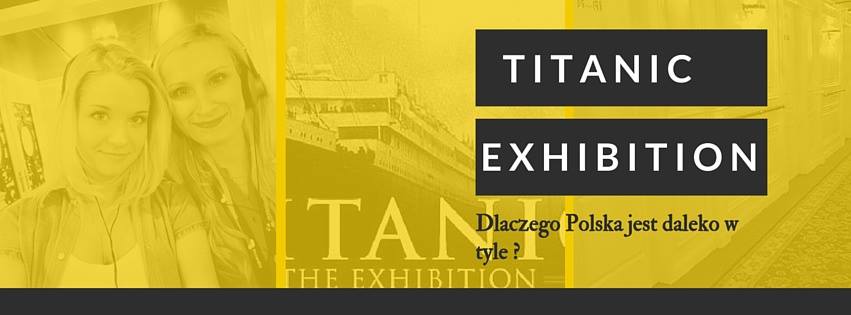 Titanic Exhibition – wystawa z dna oceanu. | Antypatycznie.pl
