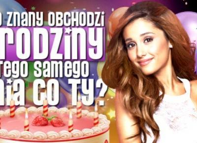 Kto znany obchodzi urodziny tego samego dnia co Ty? | sameQuizy