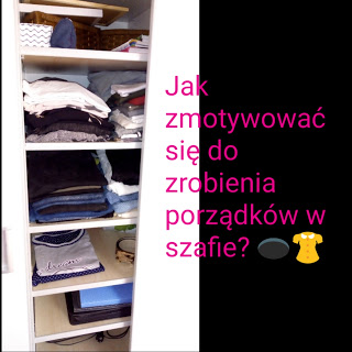 Olyvcia: Jak zmotywować się do zrobienia porządków w szafie?