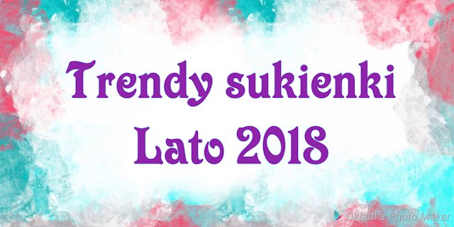 Moda- TOP 5 trendy sukienki na lato 2018 | Over The Heaven