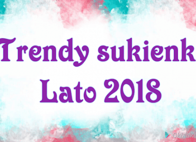 Moda- TOP 5 trendy sukienki na lato 2018 | Over The Heaven