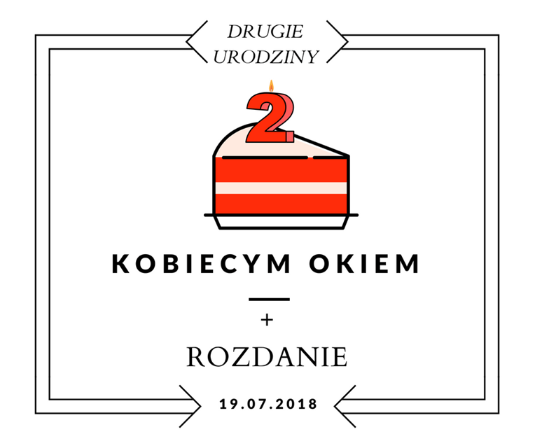 Drugie urodziny bloga! + rozdanie - Kobiecym okiem