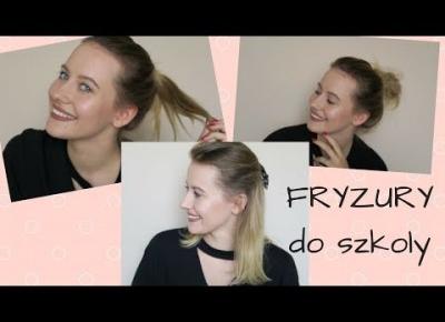 SZYBKIE I PROSTE FRYZURY DO SZKOŁY | BACK TO SCHOOL | PaaulaStyle