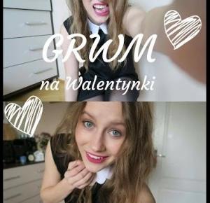 ♥ GRWM na ♥ WALENTYNKI ♥