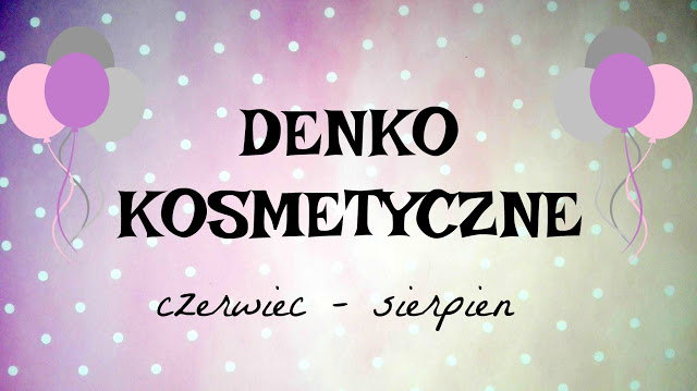 Myfantasyandme: Denko - Czerwiec - Sierpień