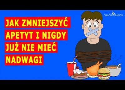 JAK ZMNIEJSZYĆ APETYT i nigdy już nie mieć problemów z nadwagą! Poznaj te naturalne sposoby.