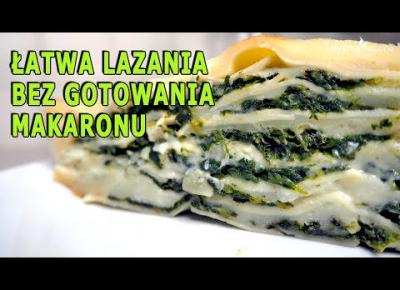 ŁATWA LASAGNE ZE SZPINAKIEM. Bez gotowania makaronu!